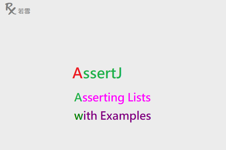 Asserting Lists in Java with Examples - AssertJ 155