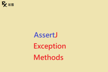 AssertJ Exception Methods - AssertJ 155