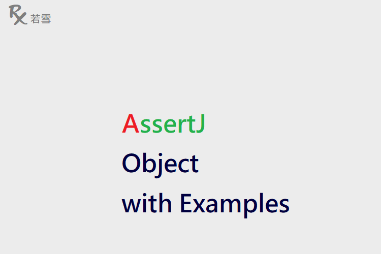 AssertJ Object in Java with Examples - AssertJ 155