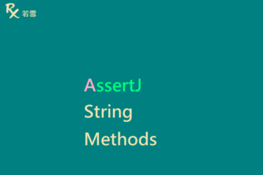 AssertJ String Methods - AssertJ 155