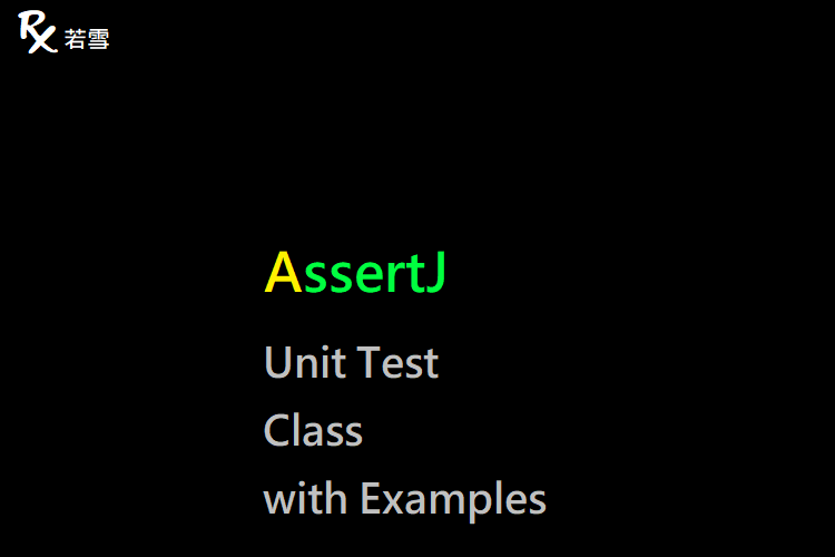 Unit Test AssertJ Class with Examples - AssertJ 155