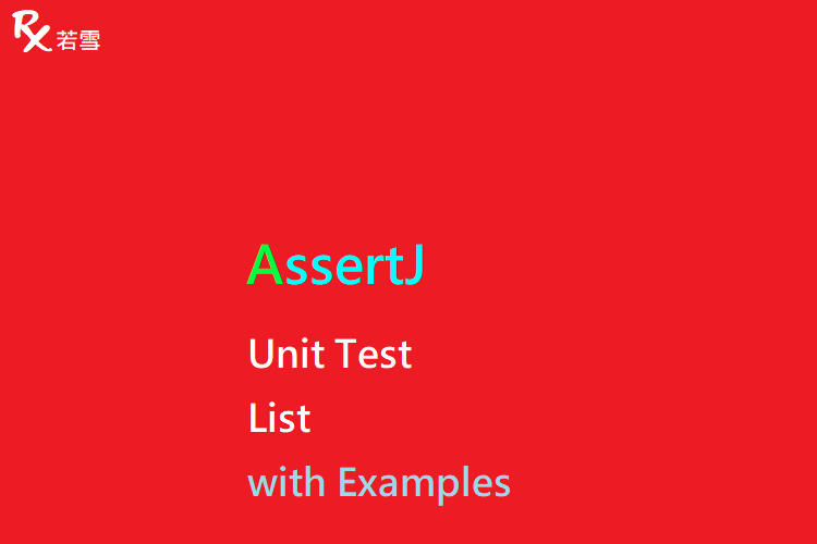 Unit Test AssertJ List with Examples - AssertJ 155