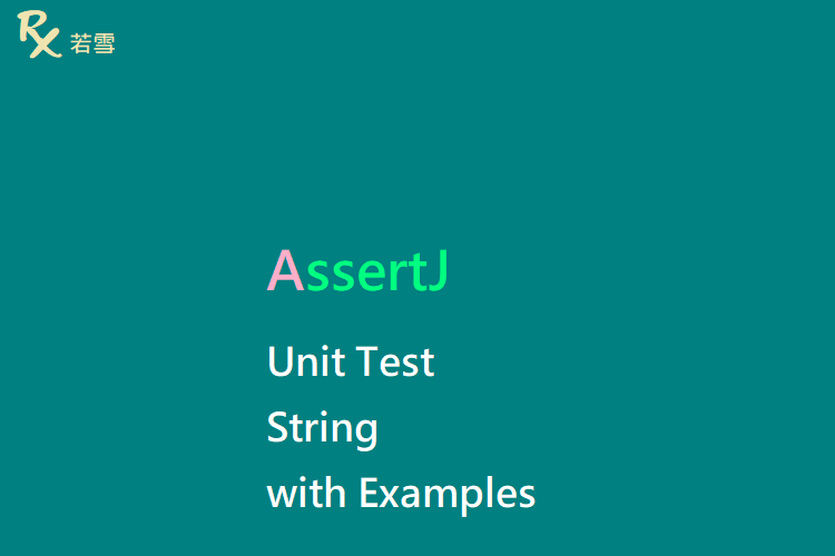 Unit Test AssertJ String with Examples - AssertJ 155