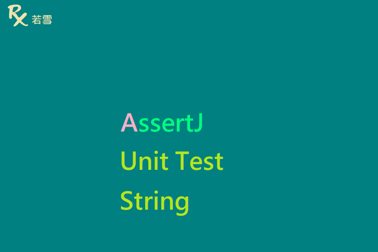 Unit Test String with AssertJ - AssertJ 155