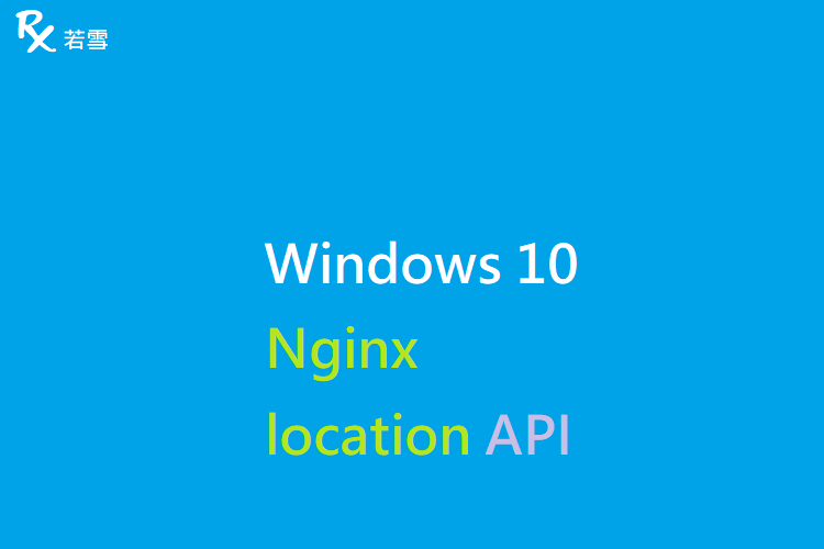 Windows 10 Nginx location API - IT 484