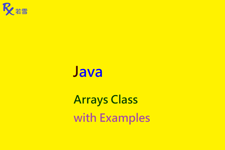 Arrays Class in Java with Examples - Java 147