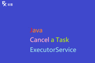 Cancel a Task in Java ExecutorService - Java 147