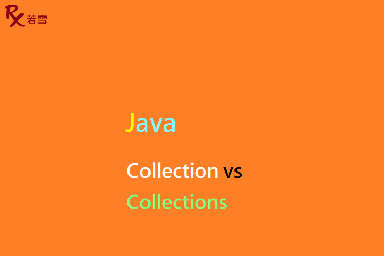 Collection vs Collections in Java - Java 147