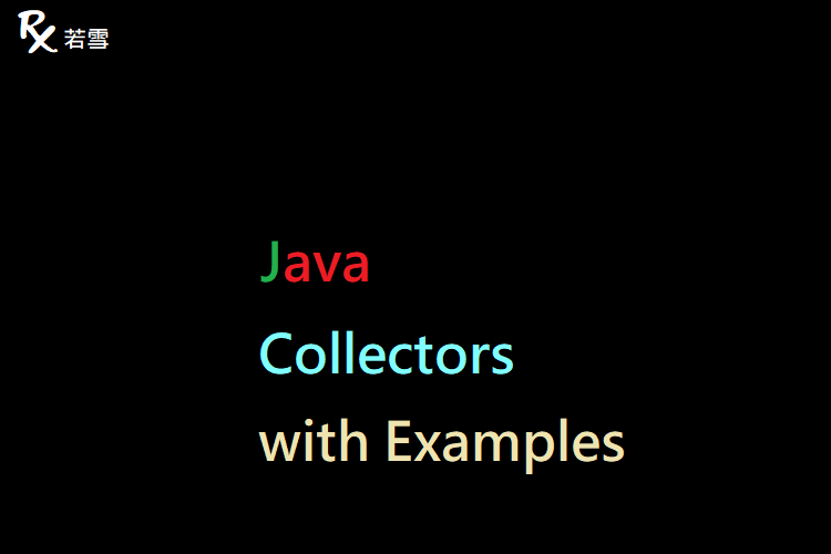Collectors Class in Java with Examples - Java 147