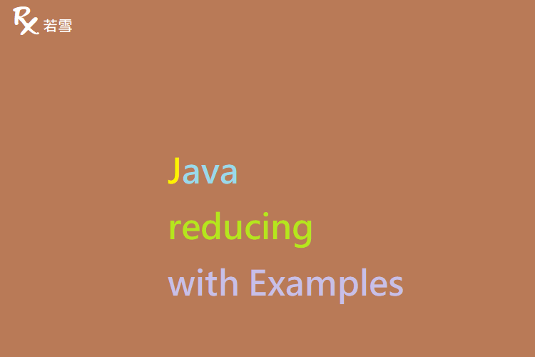 Collectors reducing in Java with Examples - Java 147