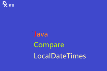 Compare LocalDateTimes in Java - Java 147