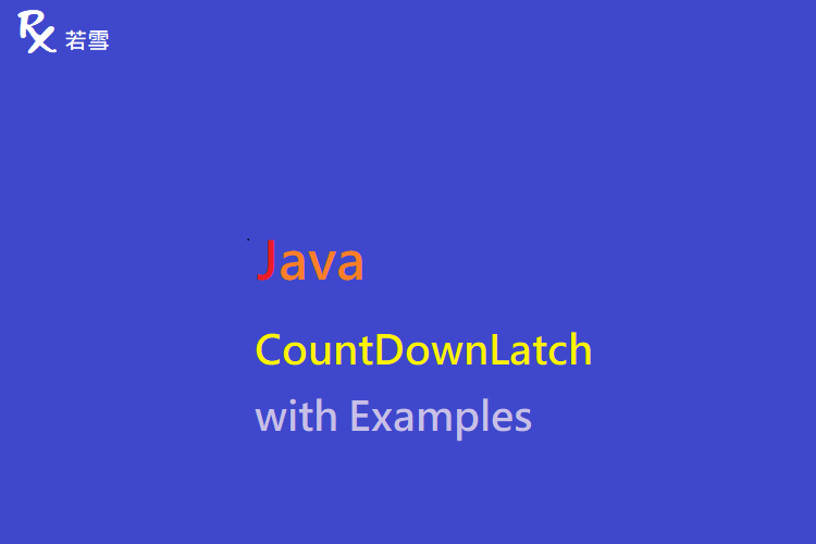 CountDownLatch in Java with Examples - Java 147
