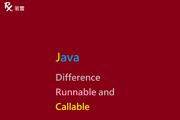 Difference Between Runnable and Callable in Java - Java 147
