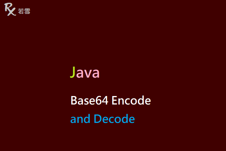 Java Base64 Encode and Decode