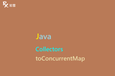 Java Collectors toConcurrentMap Method - Java 147
