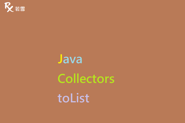 Java Collectors toList Method - Java 147