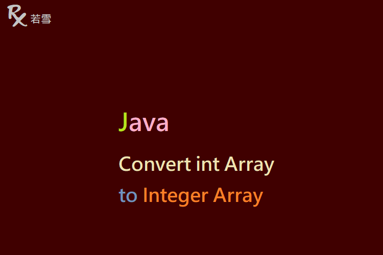 Java Convert int Array to Integer Array - Java 147