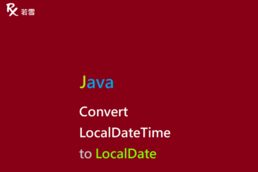 Java Convert LocalDateTime to LocalDate - Java 147