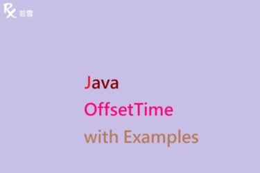 OffsetTime in Java with Examples - Java 147